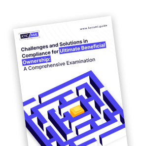 KYC AML Guide: Challenges and Solutions in Compliance for Ultimate Beneficial Ownership